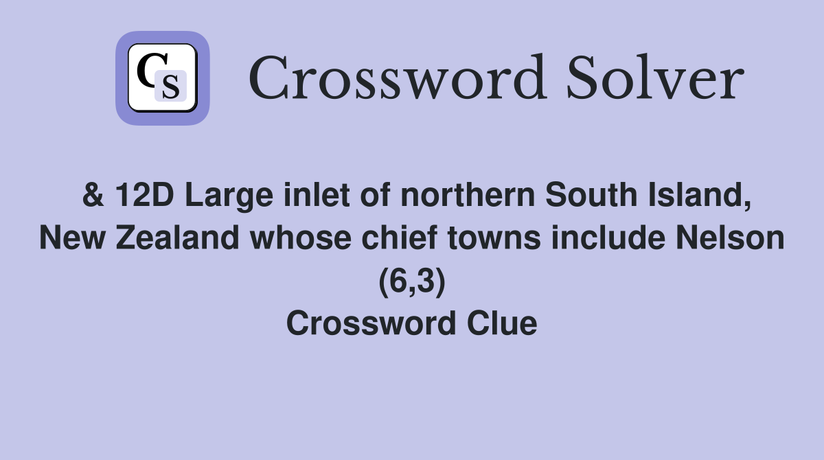& 12D Large inlet of northern South Island, New Zealand whose chief